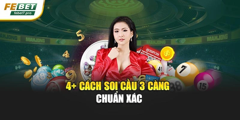 4+ cách soi cầu 3 càng chuẩn xác