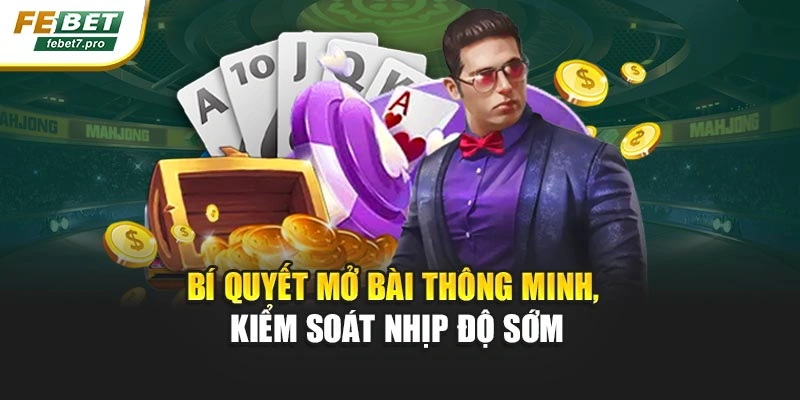 Bí quyết mở bài thông minh, kiểm soát nhịp độ sớm