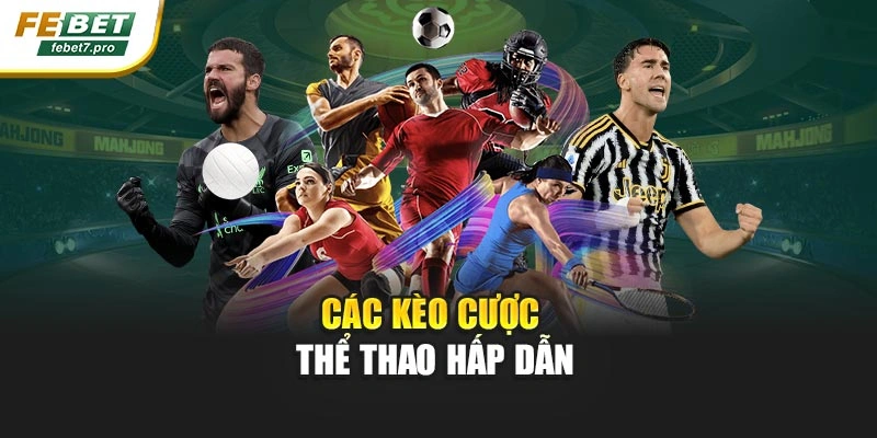 Các kèo cược thể thao hấp dẫn