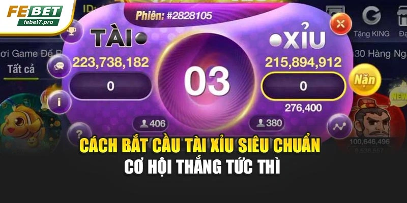 Cách Bắt Cầu Tài Xỉu Siêu Chuẩn - Cơ Hội Thắng Tức Thì