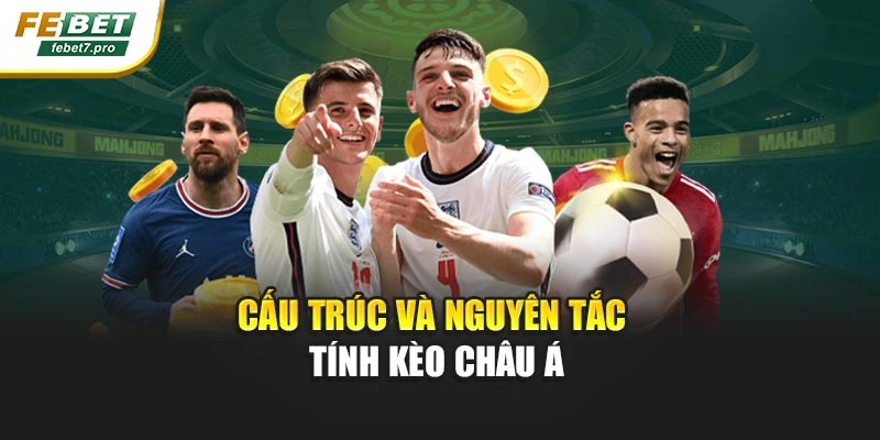 Cấu trúc và nguyên tắc tính kèo châu Á