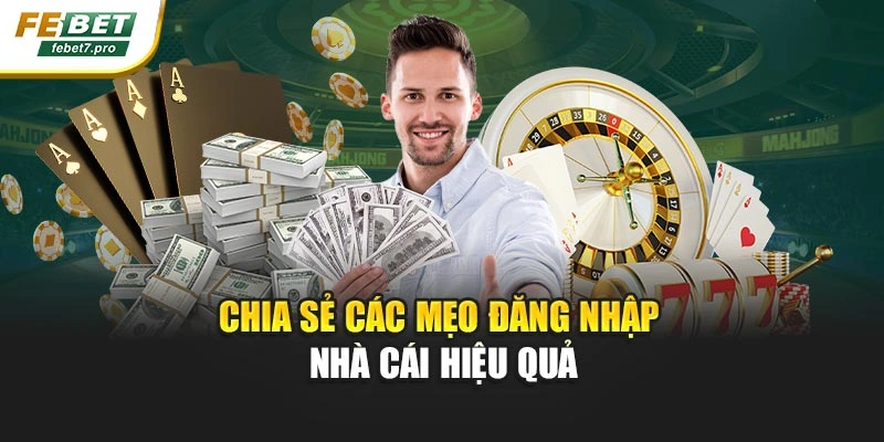 Chia sẻ các mẹo đăng nhập nhà cái hiệu quả