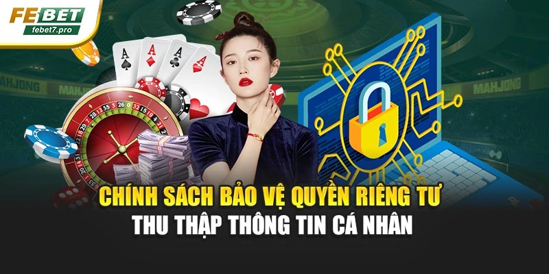 Chính sách bảo vệ quyền riêng tư thu thập thông tin cá nhân