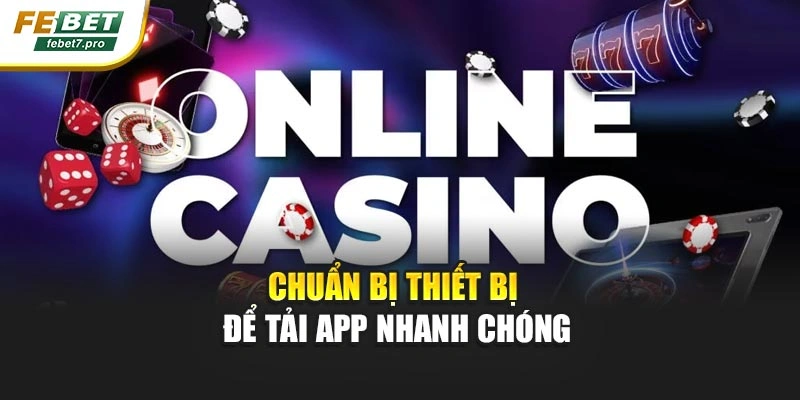 Chuẩn bị thiết bị để tải app nhanh chóng