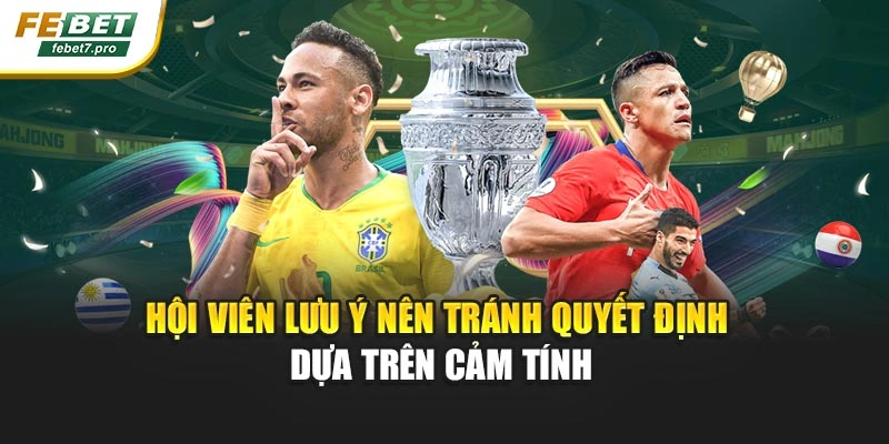 Hội viên lưu ý nên tránh quyết định dựa trên cảm tính