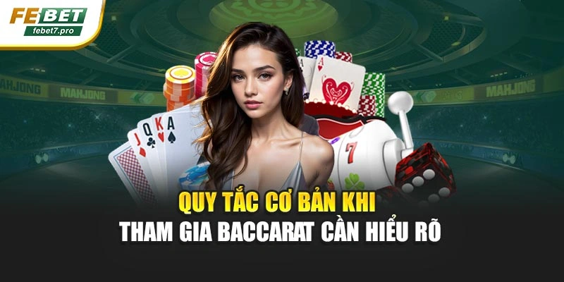 Quy tắc cơ bản khi tham gia Baccarat cần hiểu rõ