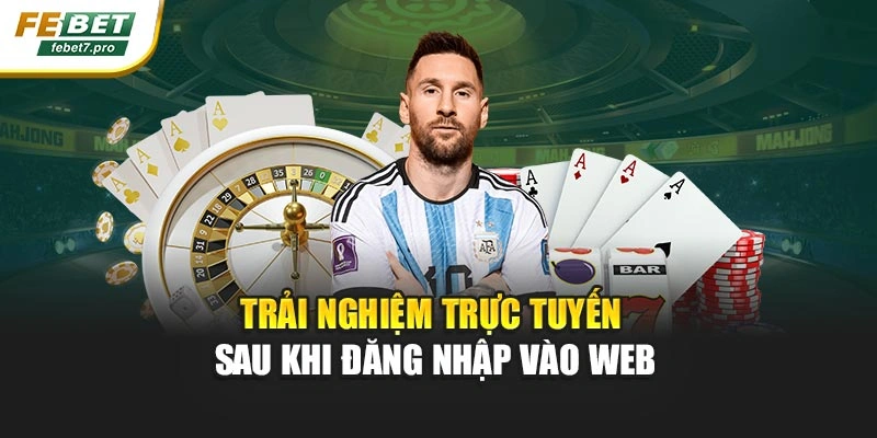 Trải nghiệm trực tuyến sau khi đăng nhập vào web